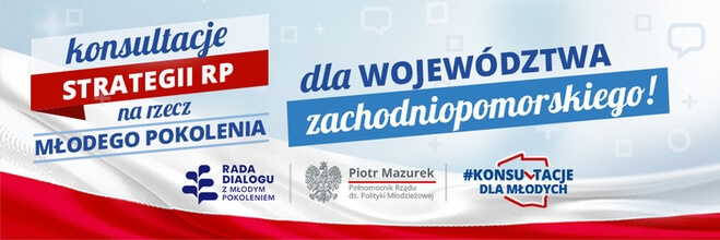 Grafika wydarzenia napisy "Konsultacje Strategii RP na rzecz Młodego Pokolenia. Tło biało-czerwona flaga".. Dopisek dla województwa zachodniopomorskiego.