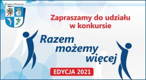 Grafika konkursu.Czerwony napis zapraszamy do udziału w konkursie. Granatowy napis razem mozemy więcej. Niebieskie tło w prawym rogu herb Powiatu Polickiego.