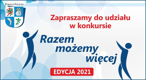 Grafika konkursu.Czerwony napis zapraszamy do udziału w konkursie. Granatowy napis razem mozemy więcej. Niebieskie tło w prawym rogu herb Powiatu Polickiego.
