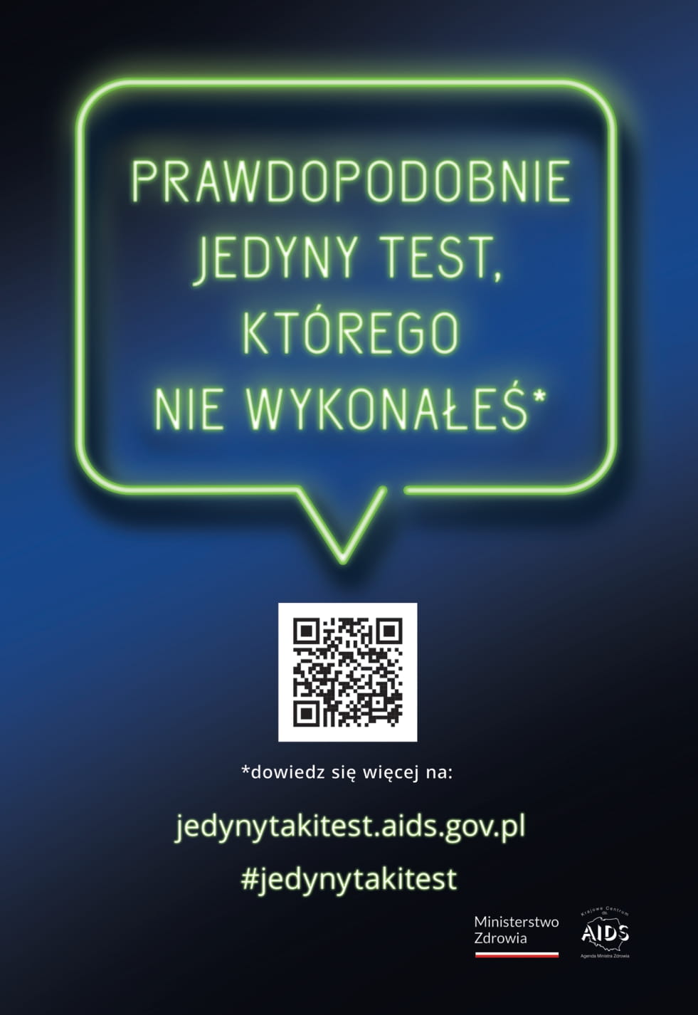 Plakat kampanii jedyny test z treścią "prawdopodobnie jedyny test, którego nie wykonałeś", w celu zachęcenia wykonania badań na HIV oraz AIDS. Na plakacie znajduje się skan qr oraz link do strony jedynytakitest.aids.gov.pl. Całość znajduje się na ciemno-niebieskim tle z czarnym cieniowaniem na krawędziach.